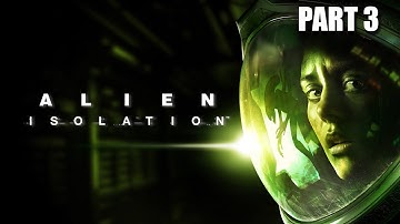 WE FIND OUT HOW THIS ALL STARTED | Alien Isolation | Walkthrough Gameplay Part 3 (PC)