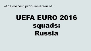 Correct pronunciation of the UEFA EURO 2016 players: RUSSIA / RUSSLAND