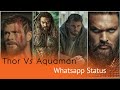 Thor Vs Aquaman Whatsapp Status