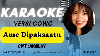 AME DIPAKSAATN KARAOKE ‼️ COWO VERSION