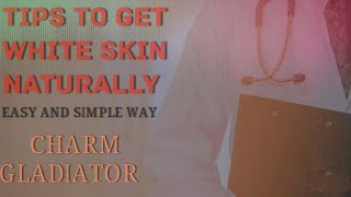 How To Get White Skin| Charm gladiator| white skin at home