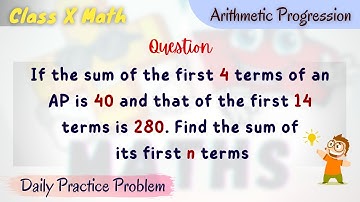 If sum of the first 4 terms of an AP is 40 and that of the first 14 terms is 280. Find the sum of...