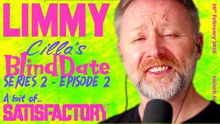 LIMMY TWITCH | CILLA'S BLIND DATE (S02E02) & a bit of... SATISFACTORY (22) [2026-02-20]