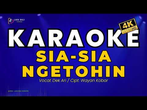 Sia-Sia Ngetohin - Dek Ari | Lagu Bali Karaoke — Lagu Bali Karaoke