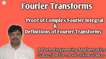 Proof of Complex Fourier & Definitions of Fourier Transform and Fourier Sine & cosine Transforms
