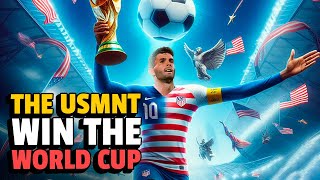 What if the USMNT Wins the 2026 World Cup?