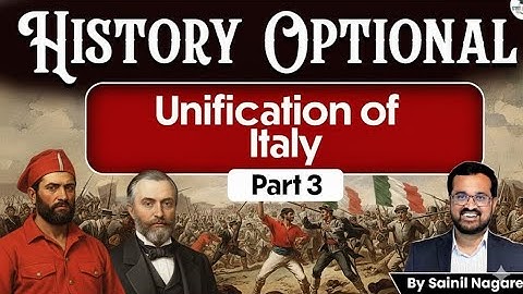 Unification Of Italy ( Part 3 ) | History Optional | Sainil Nagare | UPSC Mains 2026