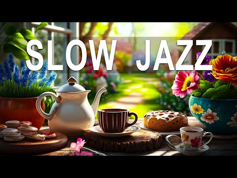 Slow Jazz: Spring Jazz & Bossa Nova Sweet March to relax, work and study