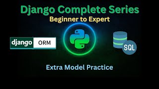 35 - More Modelling Practice | Django Master Series | Grow Up More