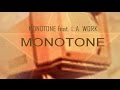 Monotone feat l a  work   monotone  official extended club mix