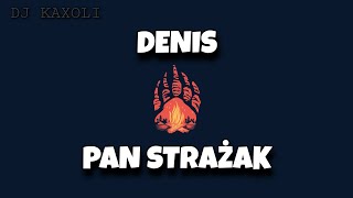 Denis - Pan Strażak [BASS BOOSTED]