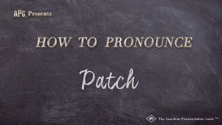 How to Pronounce Patch (Real Life Examples!)