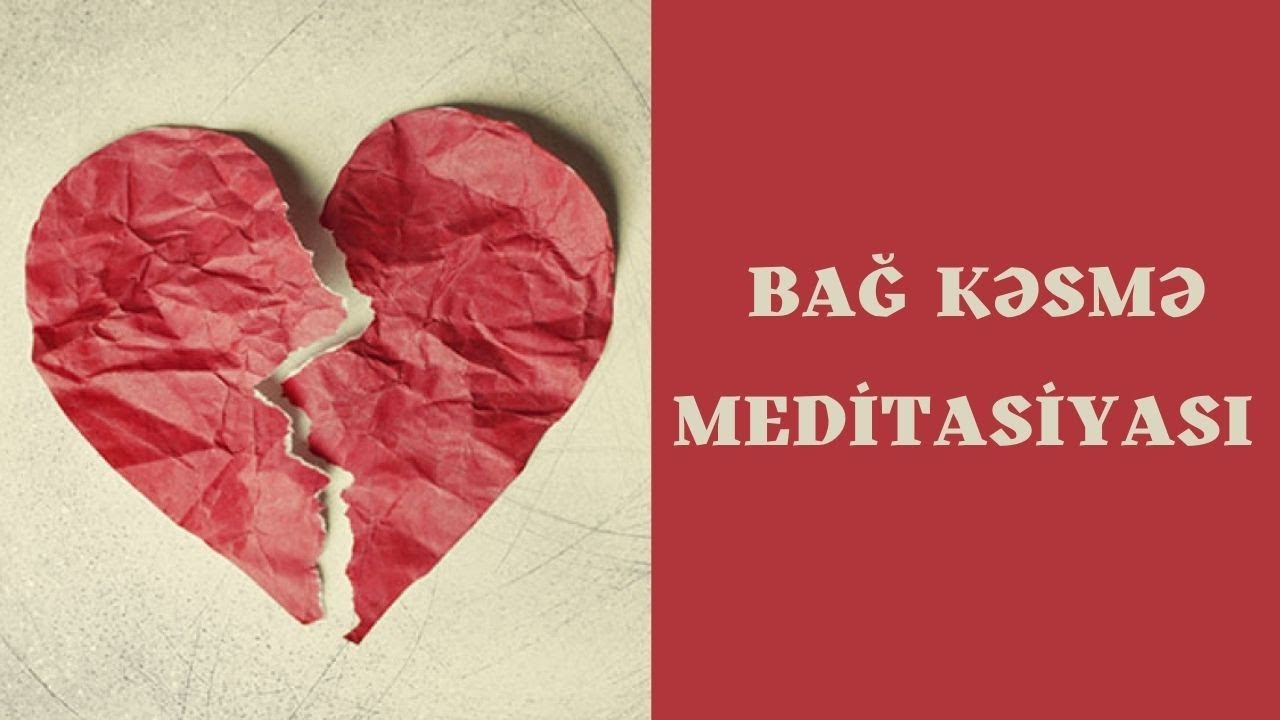 Bağ Kəsmə Meditasiyası | Bağışla və Azadlaş