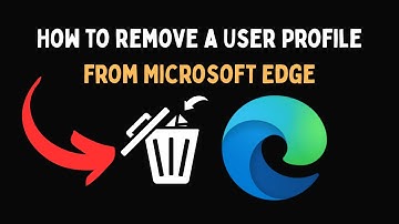 How to remove a User Profile from Microsoft Edge