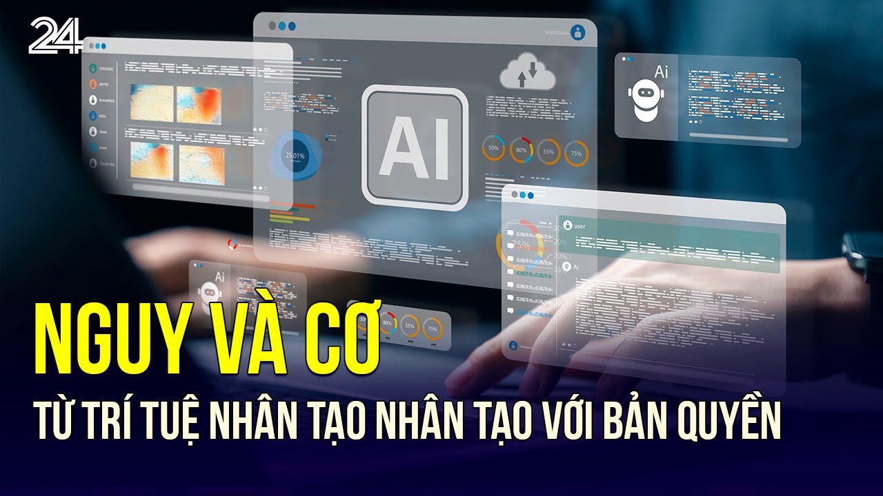 Outline Video Nguy và cơ từ trí tuệ nhân tạo nhân tạo với bản quyền | VTV24