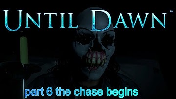 untill dawn part 6 the chase begins