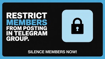 How to Restrict Members from Posting in Telegram Group – Admin Guide