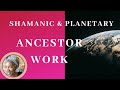 BEGINNING to WORK With ANCESTORS (A Shamanistic Perspective)