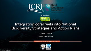 ICRI #ForCoral Webinar - Integrating coral reefs into NBSAPs