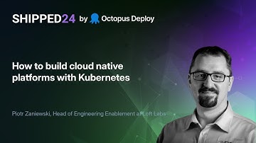 How to build cloud native platforms with Kubernetes