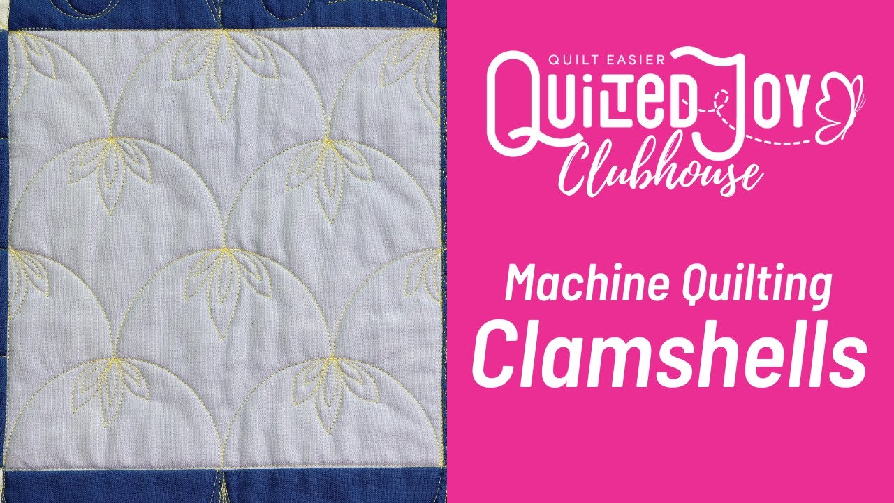 Machine Quilting Clamshells, Part 2 Quilted Joy Clubhouse September