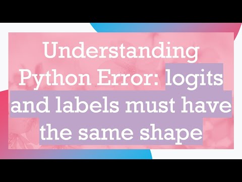 Understanding Python Error: logits and labels must have the same shape
