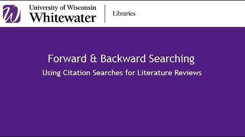Forward & Backward Searching: Using Citation Searches for Literature Reviews