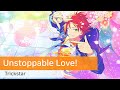 Trickstar 「Unstoppable Love!」 가사/歌詞