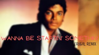 Wanna Be Startin' Somethin' - Michael Jackson (REMIX)