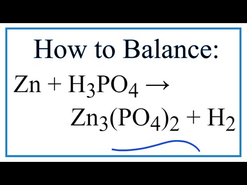 How to Balance Zn + H3PO4 = Zn3(PO4)2 + H2 (Zinc + Phosphoric acid)