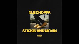 NLE Choppa - Stickin And Movin (AUDIO)