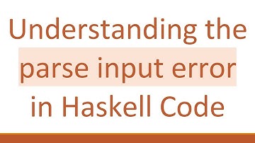 Understanding the parse input error in Haskell Code