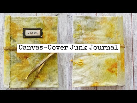 Eco-Printed Canvas Soft-Cover Junk Journal/Start-to-Finish #canvaschallenge