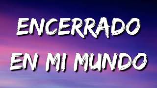 Lefty SM - Encerrado en mi Mundo - (Letra/Lyrics)