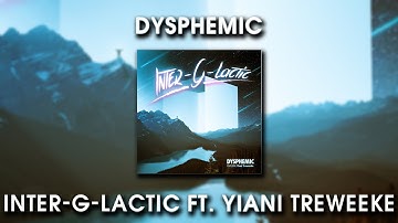 Dysphemic - Inter-G-Lactic ft. Yiani Treweeke