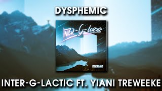 Dysphemic - Inter-G-Lactic ft. Yiani Treweeke