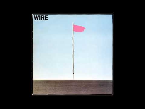 Wire  - Pink Flag (full album)