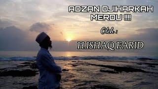 ADZAN MERDU DJIHARKAH !!!! MUADZIN H.ISHAQ FARID