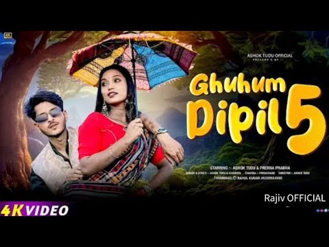 GHUHUM DIPIL 5 // FUII JONDRA DIPIL DIPIL ASHOK TUDU & PRERAN PREBH.....