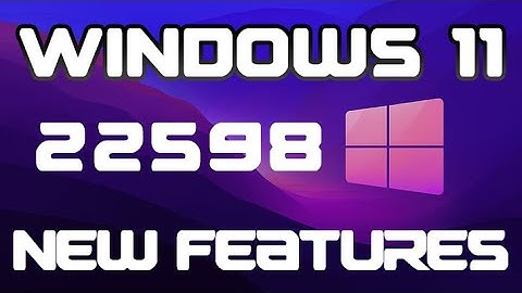 Windows 11 build 22598 : New Features Hands on windows 11 Latest 22598 Build