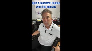 Build a Consistent Routine with Time Blocking