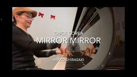 Ayako Shirasaki (白崎彩子) - Mirror Mirror by Chick Corea