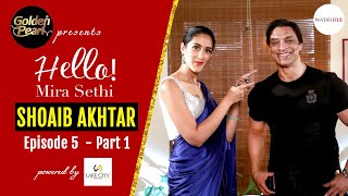 Shoaib Akhtar: My Personality Threatens People | Golden Pearl Presents Hello! Mira Sethi Ep 5 Part 1