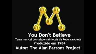 You Don't Believe (tema dos telejornais locais da Rede Manchete) - The Alan Parsons Project