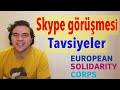Skype Görüşmesi/Mülakatı | Avrupa Dayanışma Programı (European Solidarity Corps) ESC -EVS - AGH