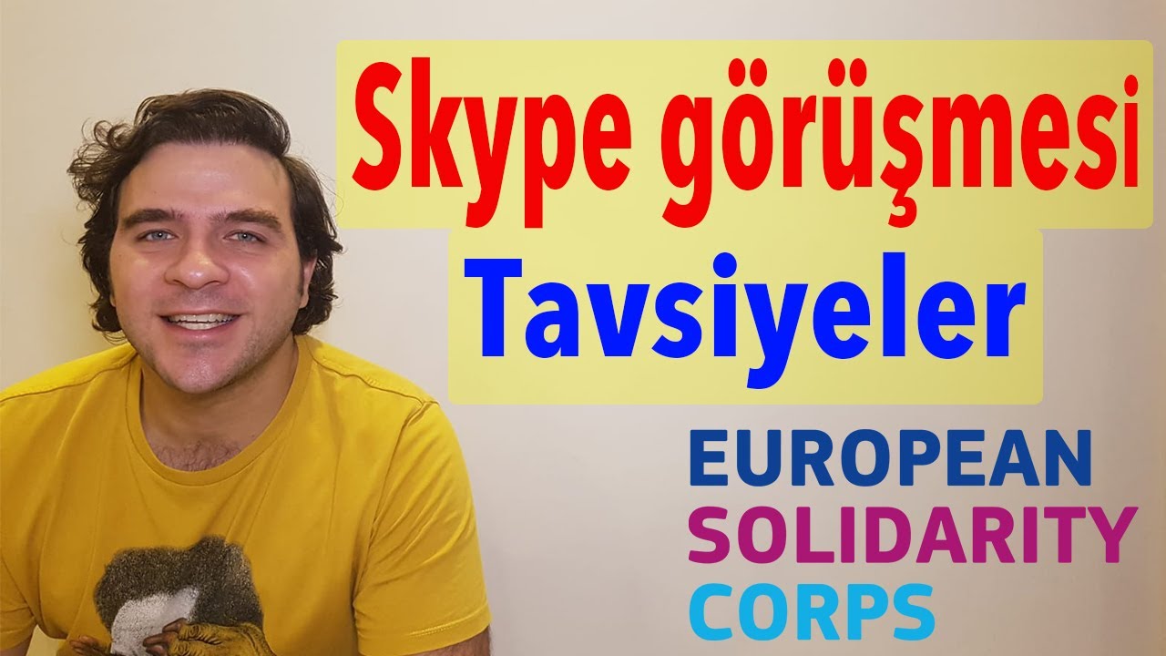 Skype Görüşmesi/Mülakatı | Avrupa Dayanışma Programı (European Solidarity Corps) ESC -EVS - AGH