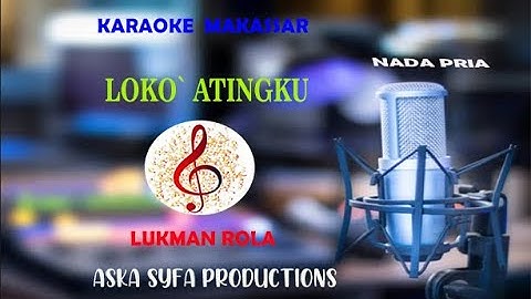 Karaoke Makassar Loko` Atingku|Lukman Rola-Nada Pria+Lirik/Nada Rendah