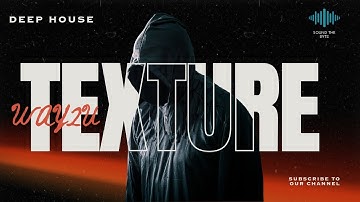Texture - Texture - WAY2U #DeppHouse