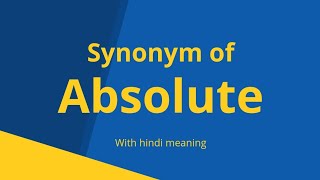 Absolute synonym । synonyms of absolute with hindi meaning