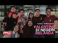 Vlog 02 - VALENTINE DI NEGERI BELANDA | #PPIEVlogSeries